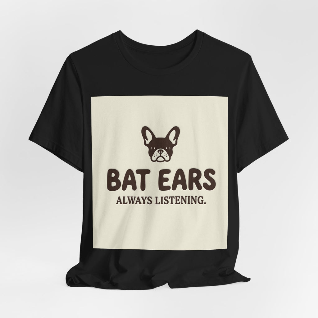 Bat Ears Always Listening — Frenchie Parent Tee