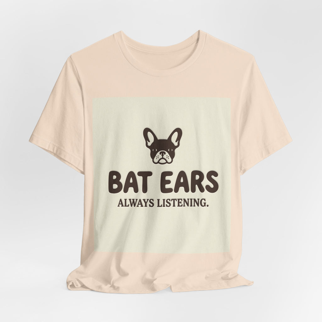 Bat Ears Always Listening — Frenchie Parent Tee