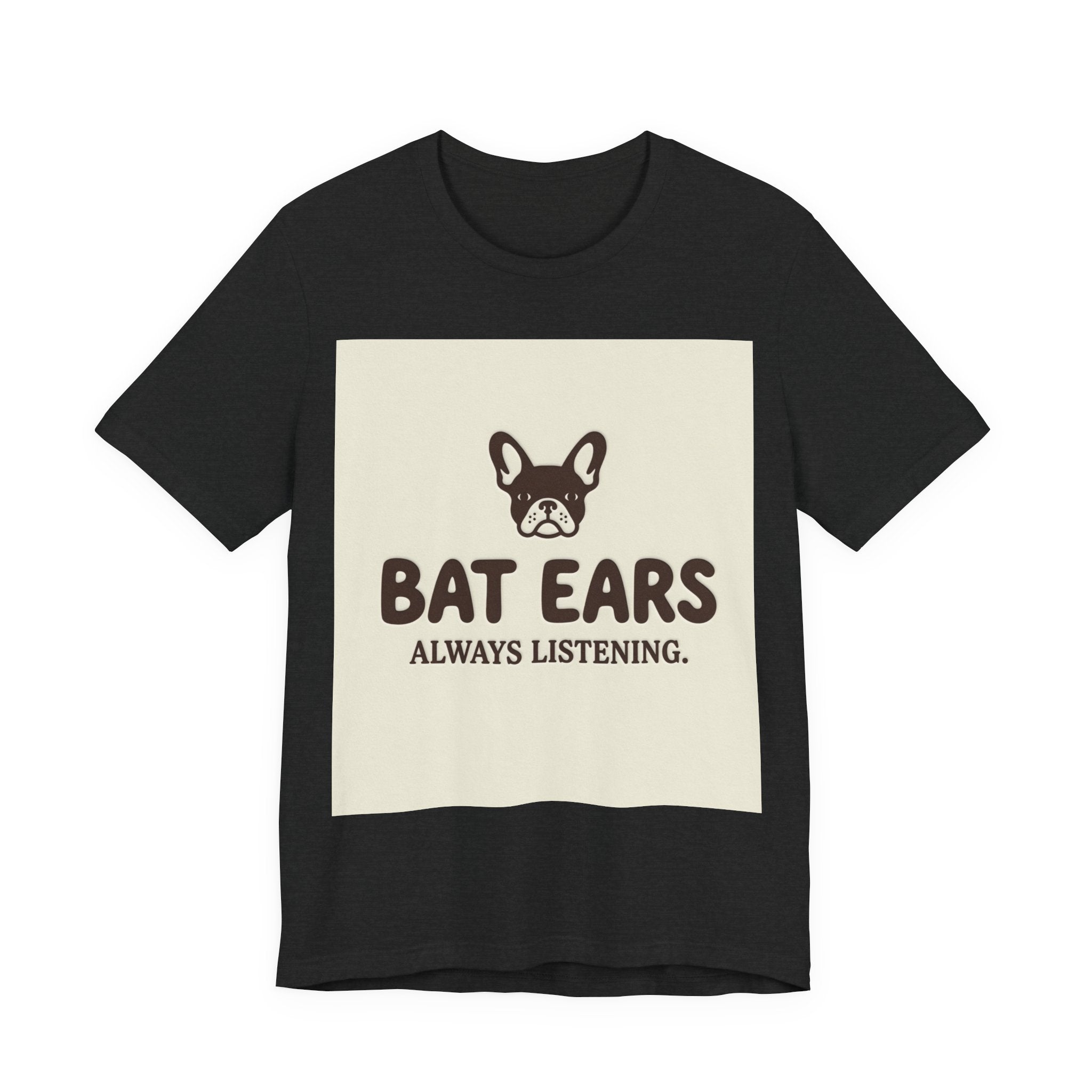 Bat Ears Always Listening — Frenchie Parent Tee