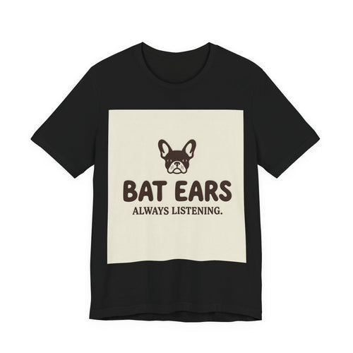 Bat Ears Always Listening — Frenchie Parent Tee