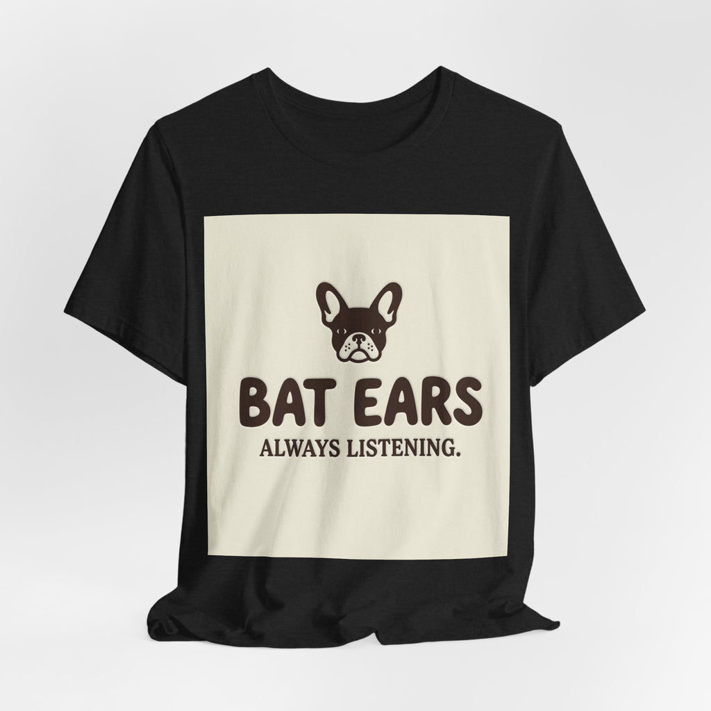 Bat Ears Always Listening — Frenchie Parent Tee