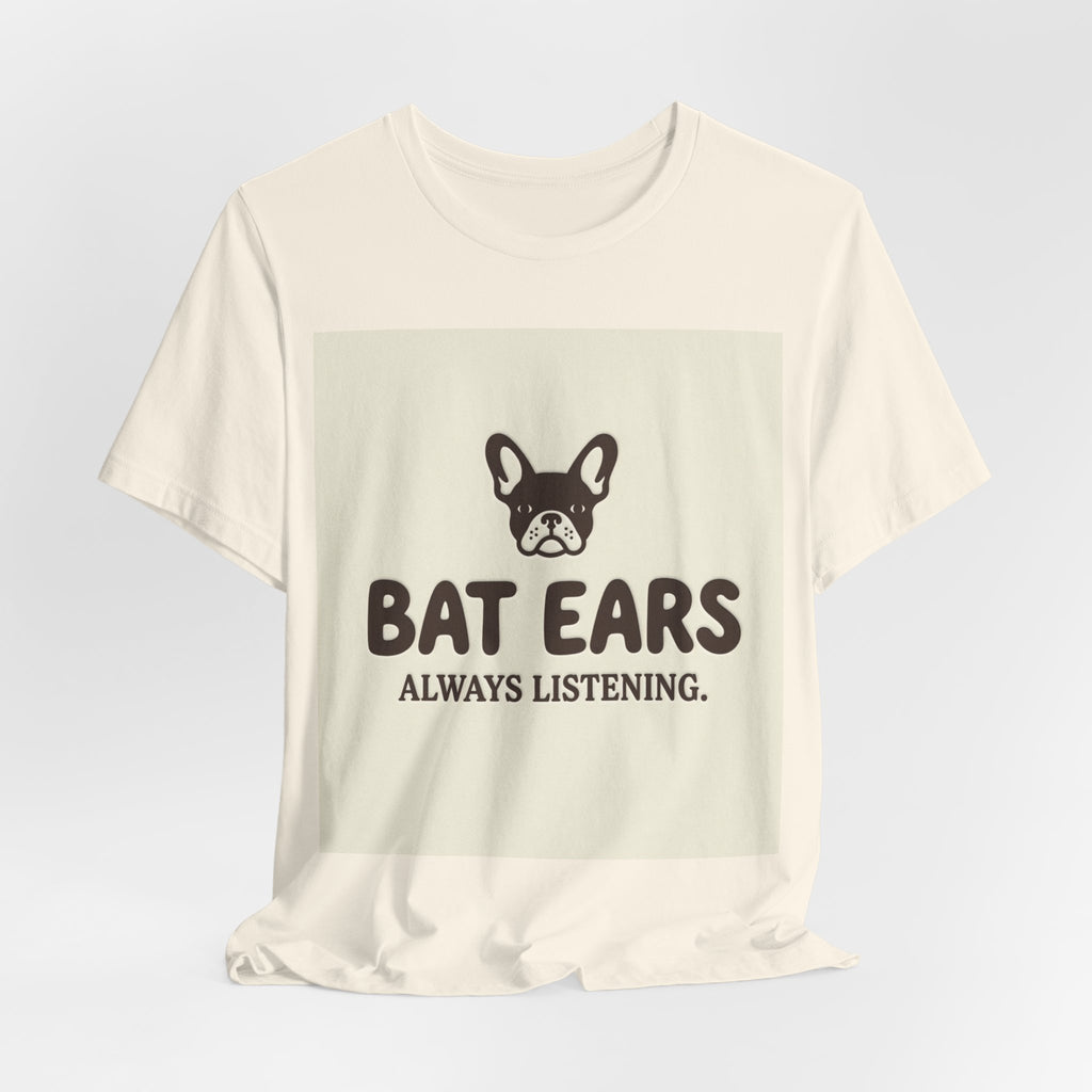 Bat Ears Always Listening — Frenchie Parent Tee